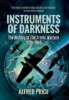 Image for Instruments of darkness  : the history of electronic warfare, 1939-1945