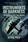 Image for Instruments of darkness: the history of electronic warfare, 1939-1945
