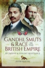 Image for Gandhi, smuts and race in the British Empire
