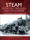 Image for Steam in the East Midlands and Lincolnshire: a pictorial journey in the late 1950s and early 1960s