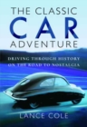 Image for The classic car adventure  : driving through history on the road to nostalgia