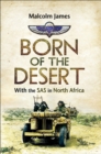 Image for Born of the desert: with the SAS in North Africa