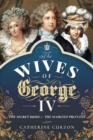 Image for The Wives of George IV
