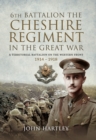 Image for The 6th Battalion the Cheshire Regiment in the Great War