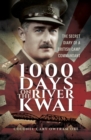 Image for 1000 Days on the River Kwai: The Secret Diary of a British Camp Commandant