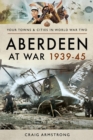 Image for Aberdeen at War 1939-45
