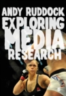 Image for Exploring media research  : theories, practice, and purpose