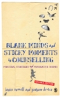 Image for Blank minds and sticky moments in counselling: practical strategies and provocative themes
