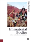 Image for Immaterial bodies: affect, embodiment, mediation