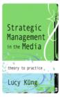 Image for Strategic management in the media: from theory to practice