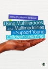Image for Using multiliteracies and multimodalities to support young children&#39;s learning