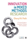 Image for Innovation in mixed methods research  : a practical guide to integrative thinking with complexity
