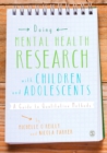 Image for Doing mental health research with children and adolescents: a guide to qualitative methods