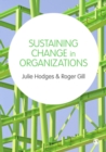 Image for Sustaining change in organizations