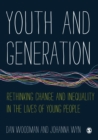 Image for Youth and generation: rethinking change and inequality in the lives of young people