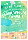 Image for A student&#39;s introduction to geographical thought: theories, philosophies, methodologies