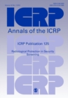 Image for ICRP Publication 125 : Radiological Protection in Security Screening