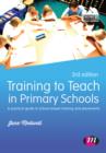 Image for Training to teach in primary schools  : a practical guide to school-based training and placements