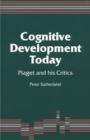 Image for Cognitive development today: Piaget and his critics