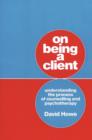 Image for On being a client: understanding the process of counselling and psychotherapy