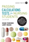 Image for Passing calculations tests for nursing students  : advice, guidance and over 400 online questions for extra revision and practice
