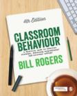 Image for Classroom Behaviour: A Practical Guide to Effective Teaching, Behaviour Management and Colleague Support