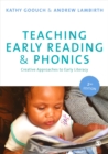 Image for Teaching early reading &amp; phonics  : creative approaches to early literacy