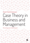 Image for Case Theory in Business and Management: Reinventing Case Study Research