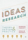 Image for Turning Ideas Into Research: Theory, Design and Practice