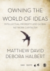 Image for Owning the world of ideas: intellectual property and global network capitalism