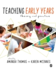 Image for Teaching early years  : theory and practice