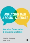 Image for Analyzing Talk in the Social Sciences: Narrative, Conversation and Discourse Strategies