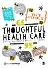 Image for Thoughtful health care  : ethical awareness and reflective practice