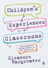 Image for Children&#39;s experiences of classrooms  : talking about being pupils in the classroom