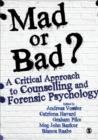 Image for Mad or bad?  : a critical approach to counselling and forensic psychology