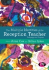 Image for Teaching reception: the multiple identifies of a reception teacher
