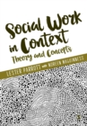 Image for Social work in context  : theory and concepts
