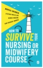 Image for How to survive your nursing or midwifery course  : a toolkit for success
