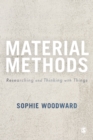 Image for Material methods  : researching and thinking with things