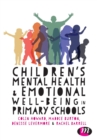 Image for Children&#39;s mental health and emotional well-being in primary schools  : a whole school approach