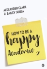 Image for How to be a happy academic