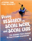 Image for Doing research in social work and social care: the journey from student to practitioner researcher