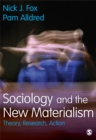 Image for Sociology and the New Materialism: Theory, Research, Action