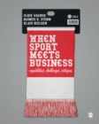 Image for When sport meets business: capabilities, challenges, critiques