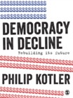 Image for Democracy in decline: rebuilding its future