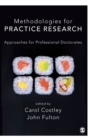 Image for Methodologies for practice research  : approaches for professional doctorates