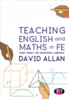 Image for Teaching English and maths in FE  : what works for vocational learners?