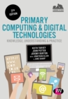 Image for Primary computing and digital technologies: knowledge, understanding and practice