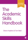 Image for The academic skills handbook  : your guide to success in writing, thinking and communicating at university