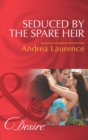 Image for Seduced by the spare heir
